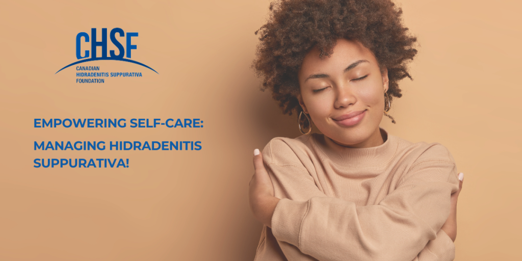 a woman with curly hair smiling and hugging herself beside text about self-care and managing hidradenitis suppurativa from the canadian hidradenitis suppurativa foundation.
